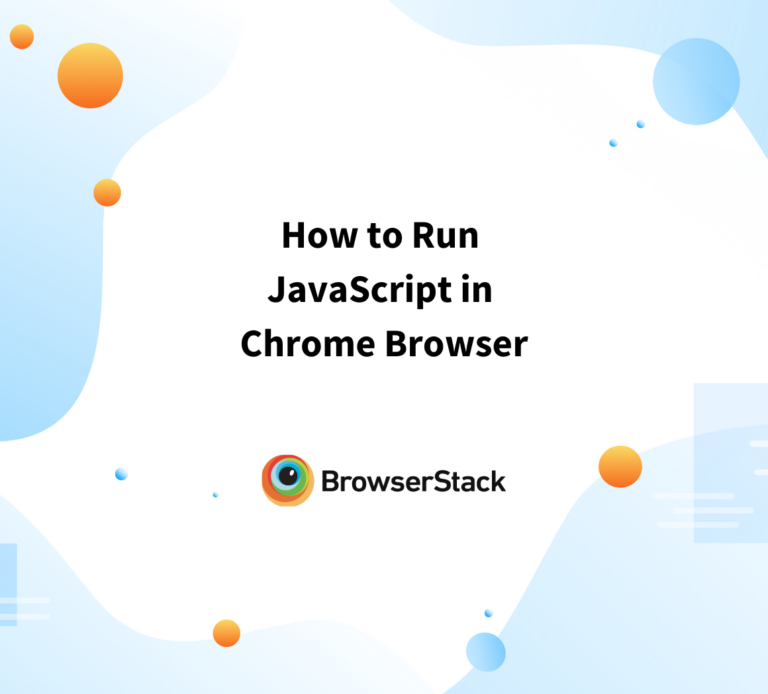 How To Run Javascript Code In A Browser Browserstack