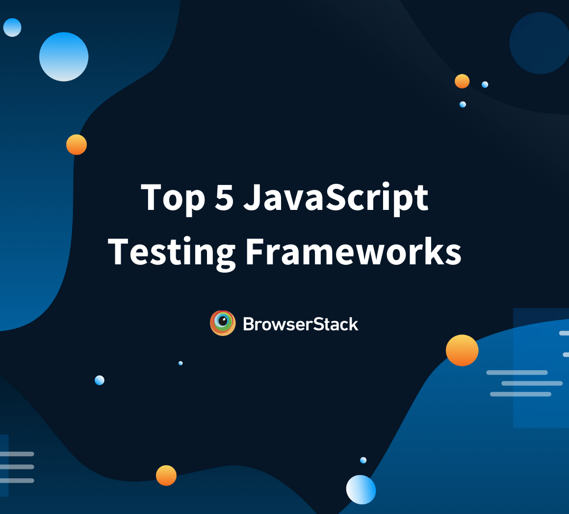 videnskabelig frugter Automatisering Top Javascript Testing Frameworks | BrowserStack