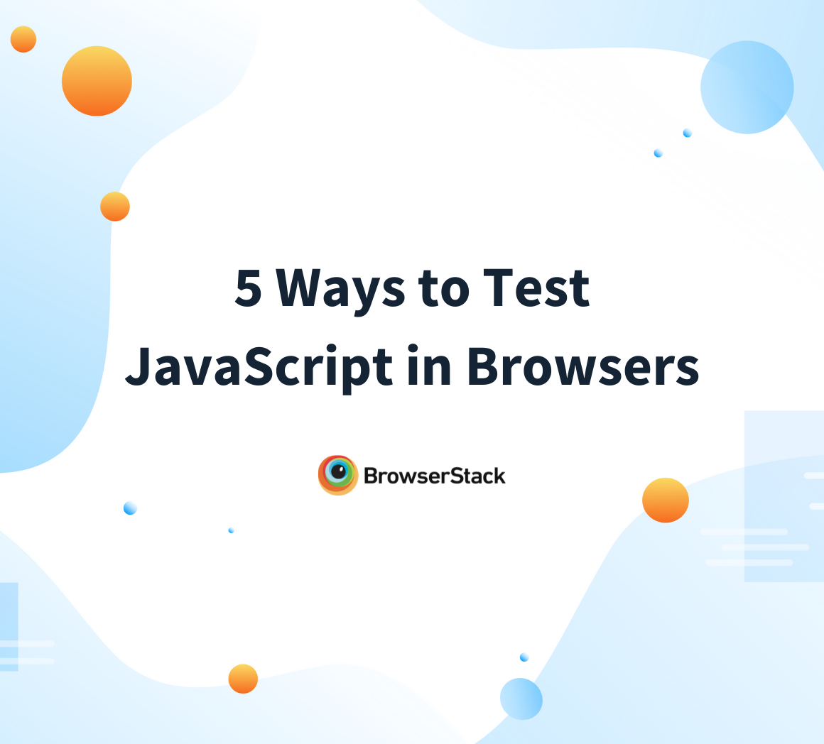 5 Ways to Test Javascript in Browsers