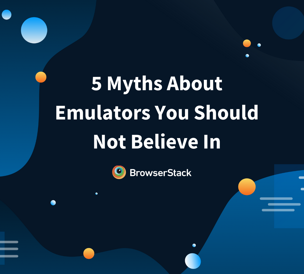 5 Myths in Emulators One Should Not Believe In