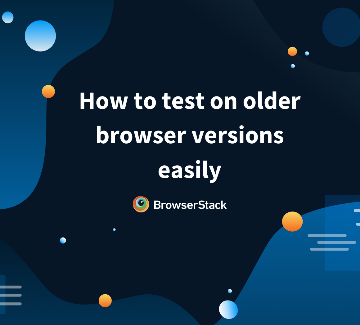 How to test on older browser versions