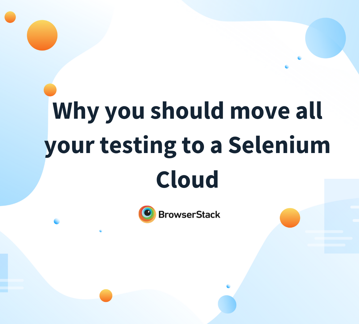 Move your testing to a Selenium Cloud
