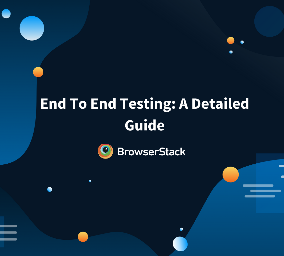 End to End Testing: Detailed Guide