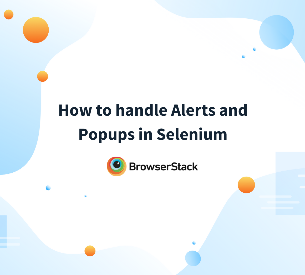 Handling Alerts and Popups in Selenium