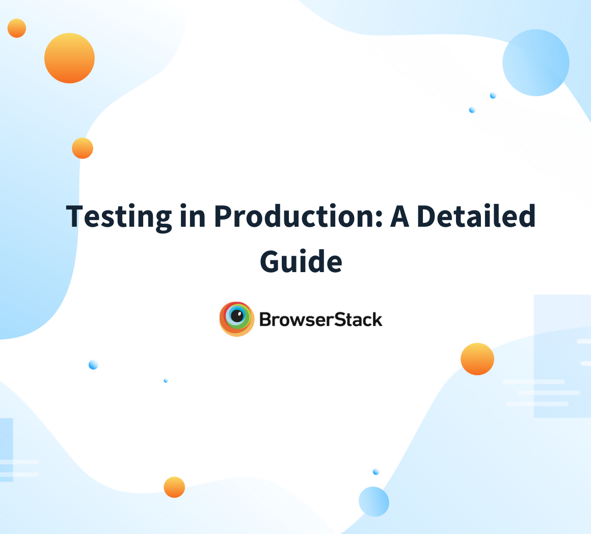 Testing in Production: A Detailed Guide