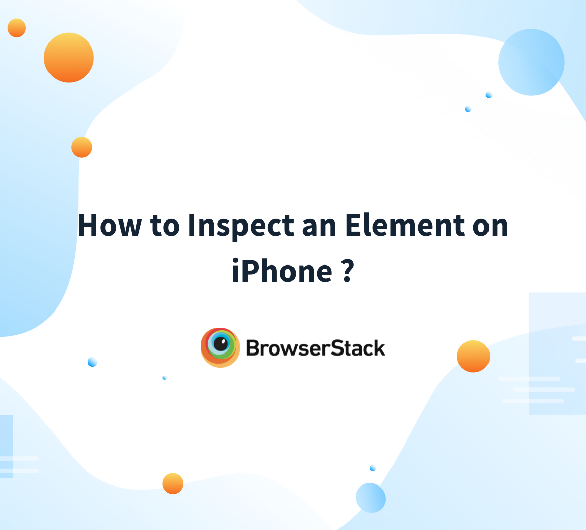 How to inspect element on iPhone | BrowserStack