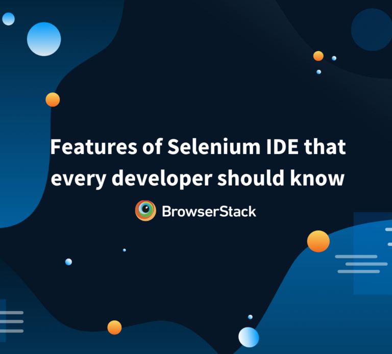 Selenium IDE Tutorial : Definition, Features, Benefits | BrowserStack