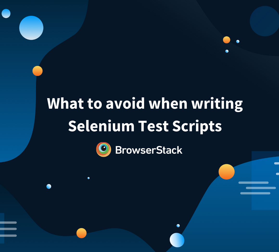 Things to avoid in Selenium test scripts