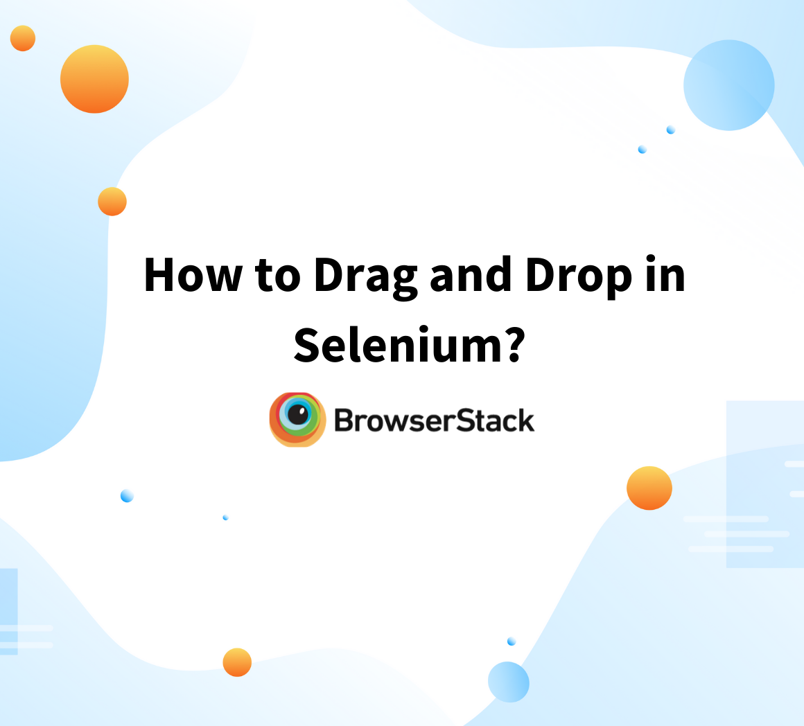 How To Drag And Drop In Selenium BrowserStack