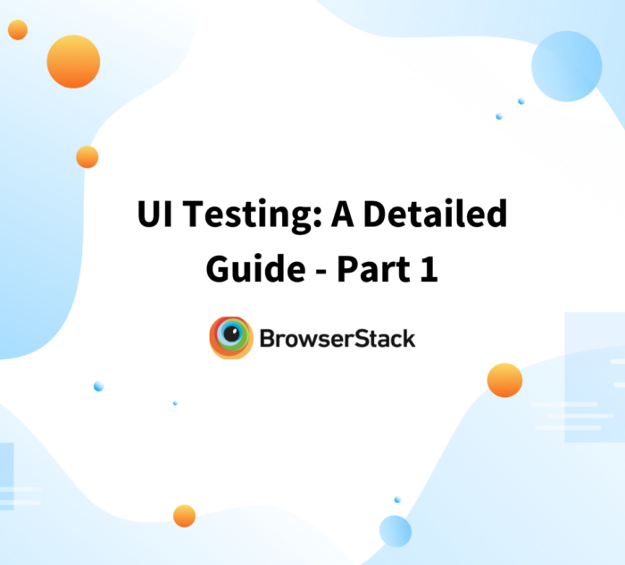 UI Testing: A Detailed Guide