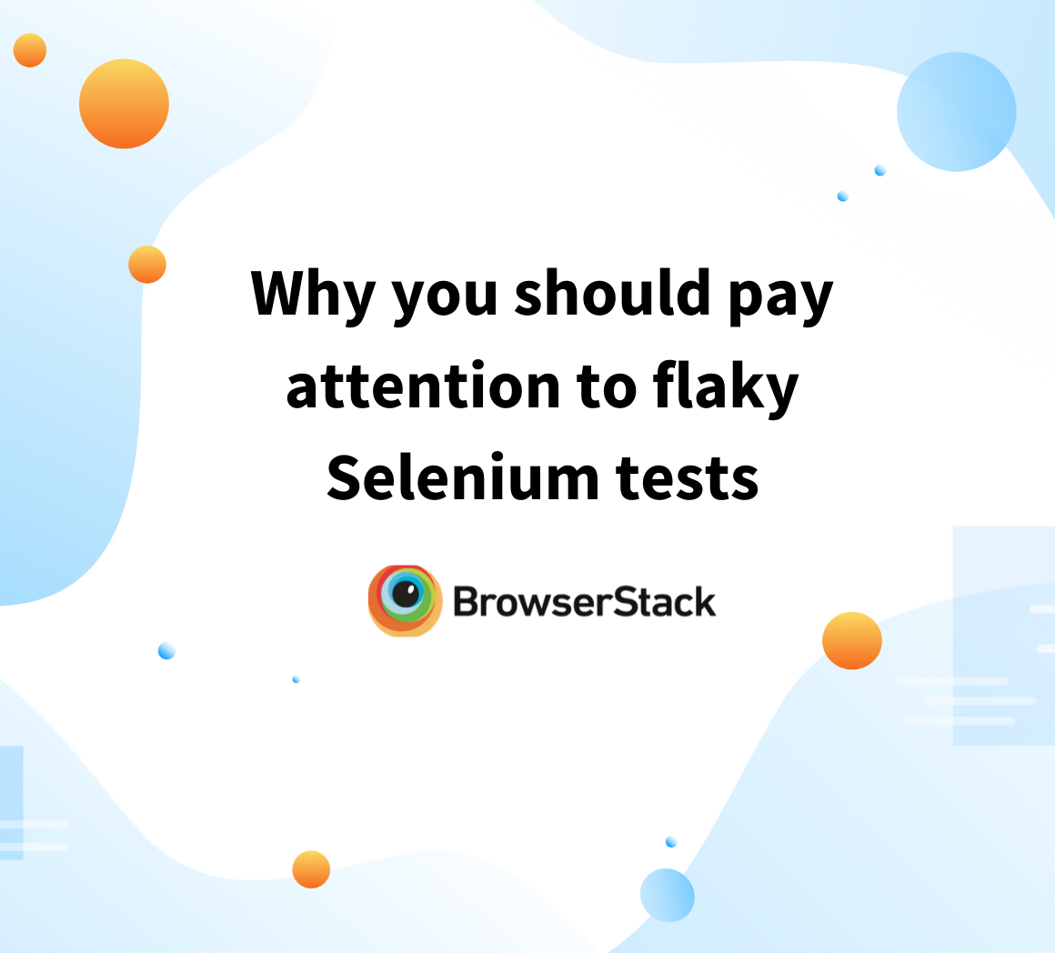 Why you should pay attention to flaky Selenium tests