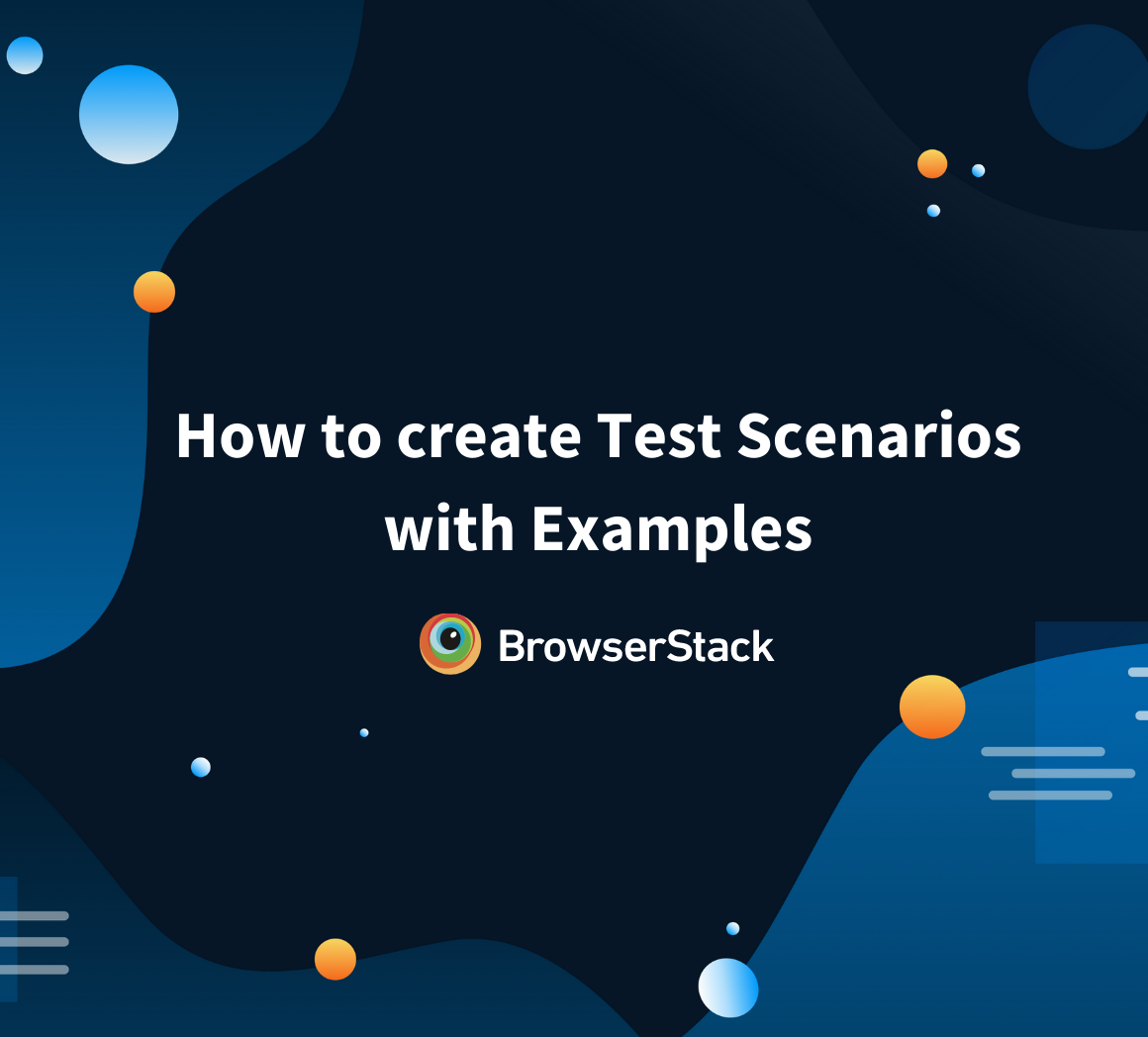 How to create Test Scenarios? (with Examples) | BrowserStack
