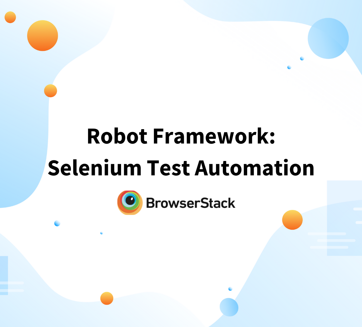 Derive sammensværgelse ordbog Robot Framework and Selenium Automation: Tutorial | BrowserStack
