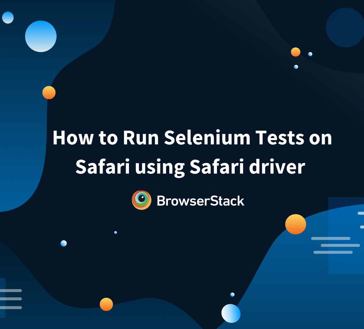How to Run Selenium Tests on Safari using Safari driver
