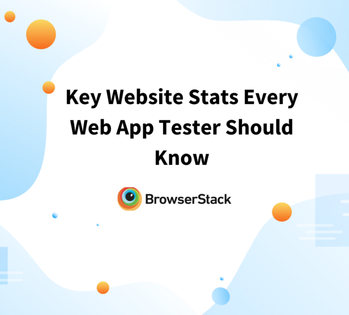 Key website statistics every web app tester should know