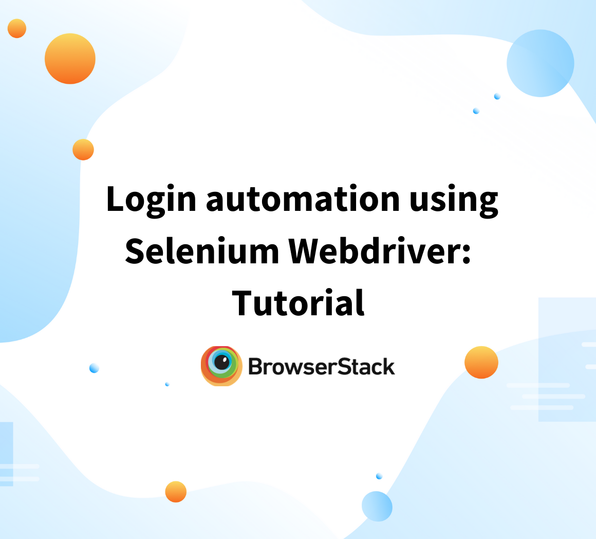 Login automation using Selenium Webdriver: Tutorial | BrowserStack