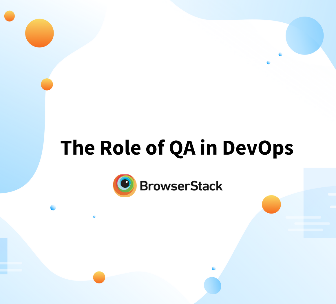 The Role of QA in DevOps BrowserStack