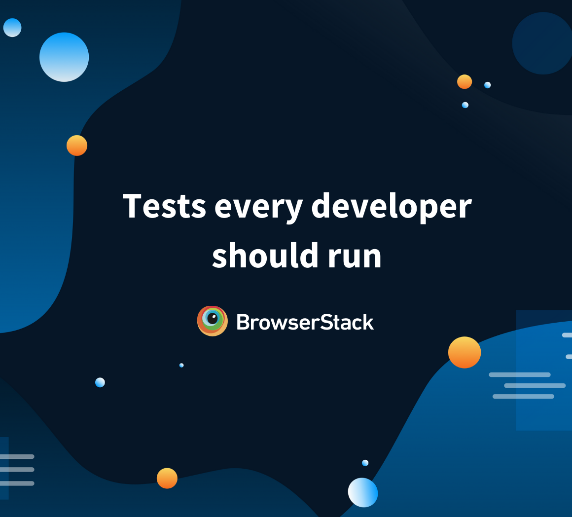 Four tests every developer should be running