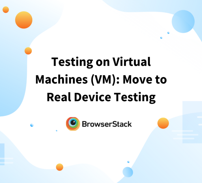 Why Virtual Machine Testing is Not Enough in 2021