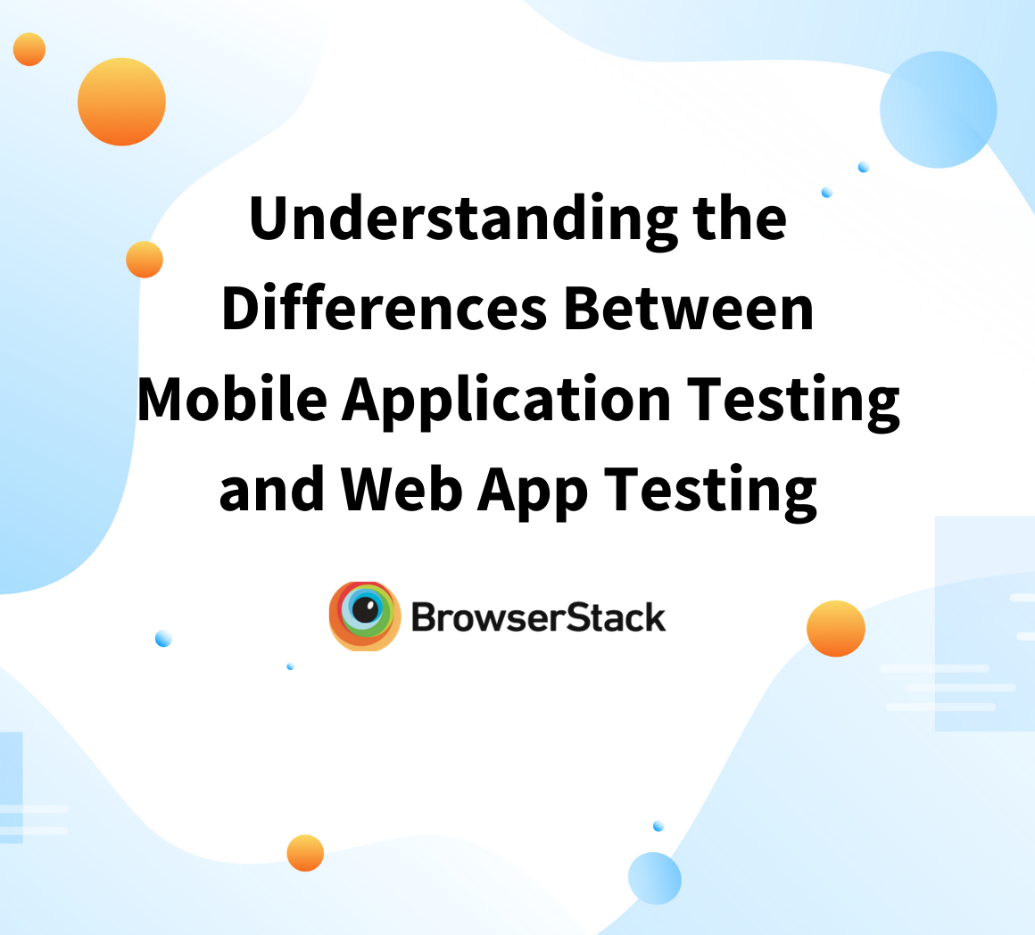 Difference between Mobile and Web App testing