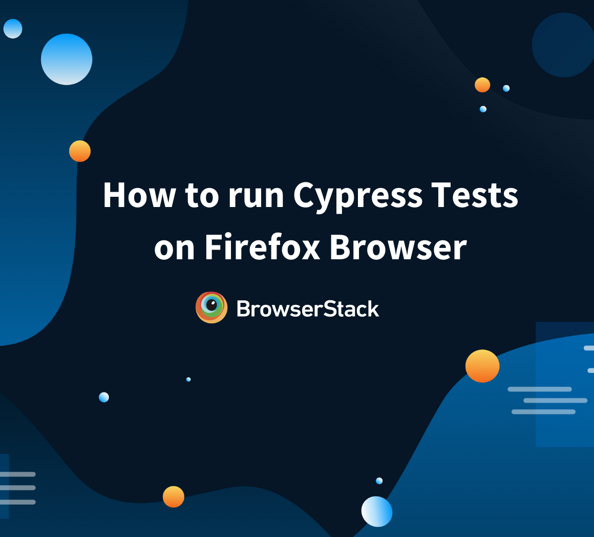 How to run Cypress Tests on FireFox Broswser