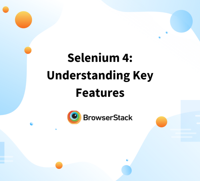 Selenium 4: Understanding Key Features