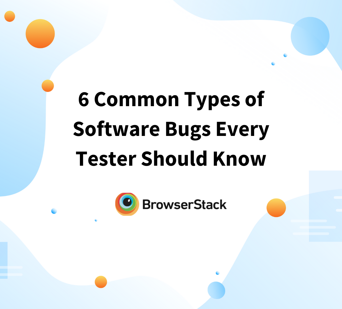 6 Common Types of Software Bugs Every Tester Should Know