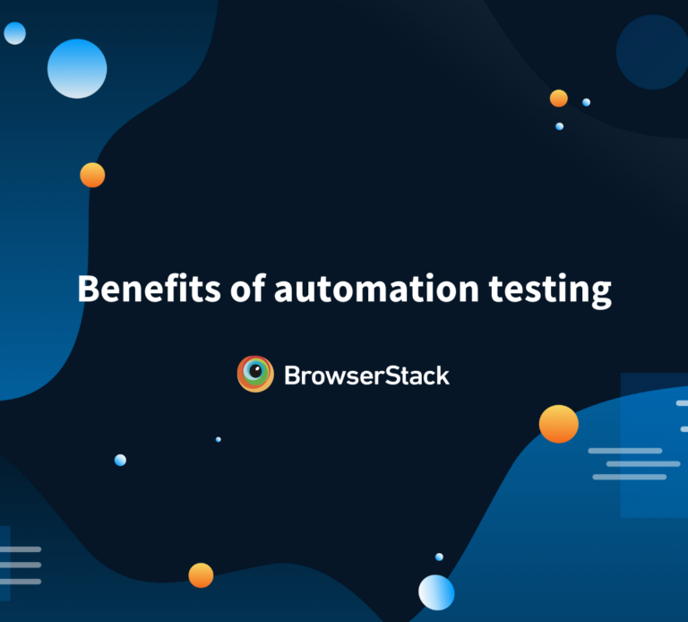 What is Automation Testing: Benefits, Strategy, Tools | BrowserStack