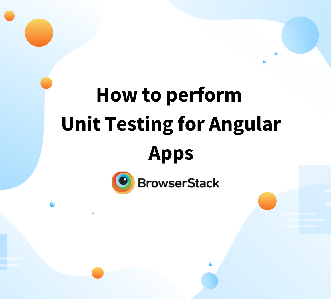 How to perform Unit Testing for Angular Apps