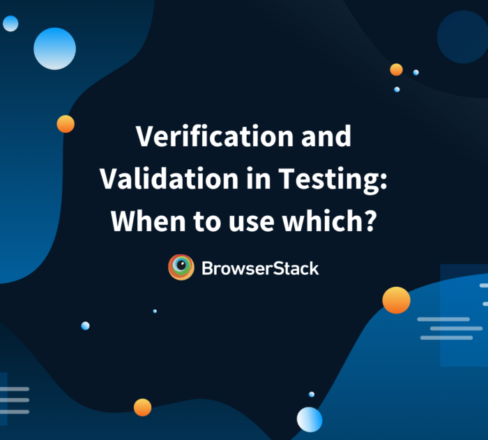 Verification and Validation Testing: When to use which?