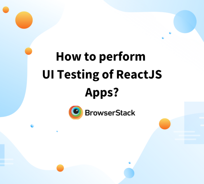 How to perform UI Testing of ReactJS Apps?