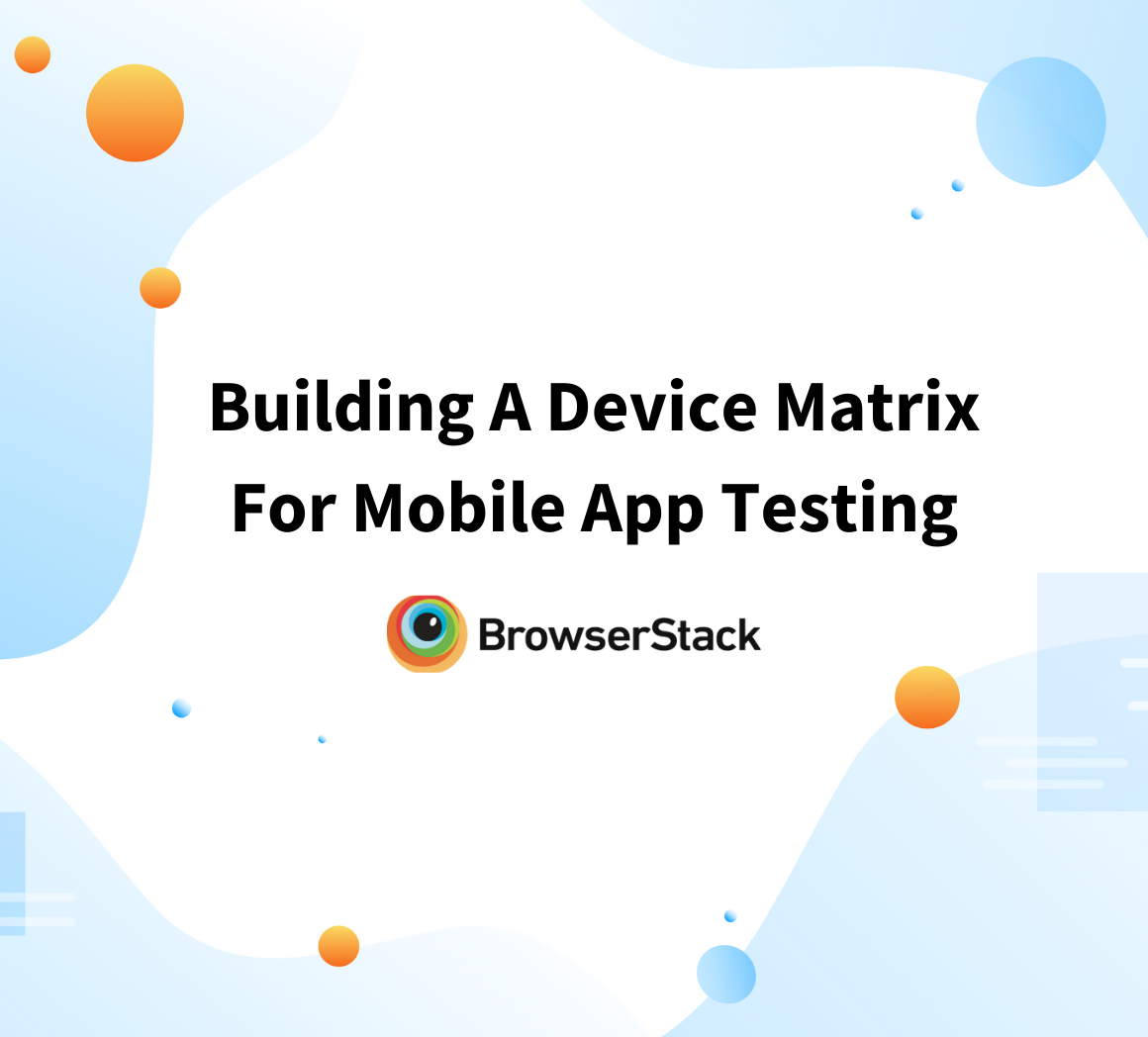 Building An Effective Device Matrix For Mobile App Testing