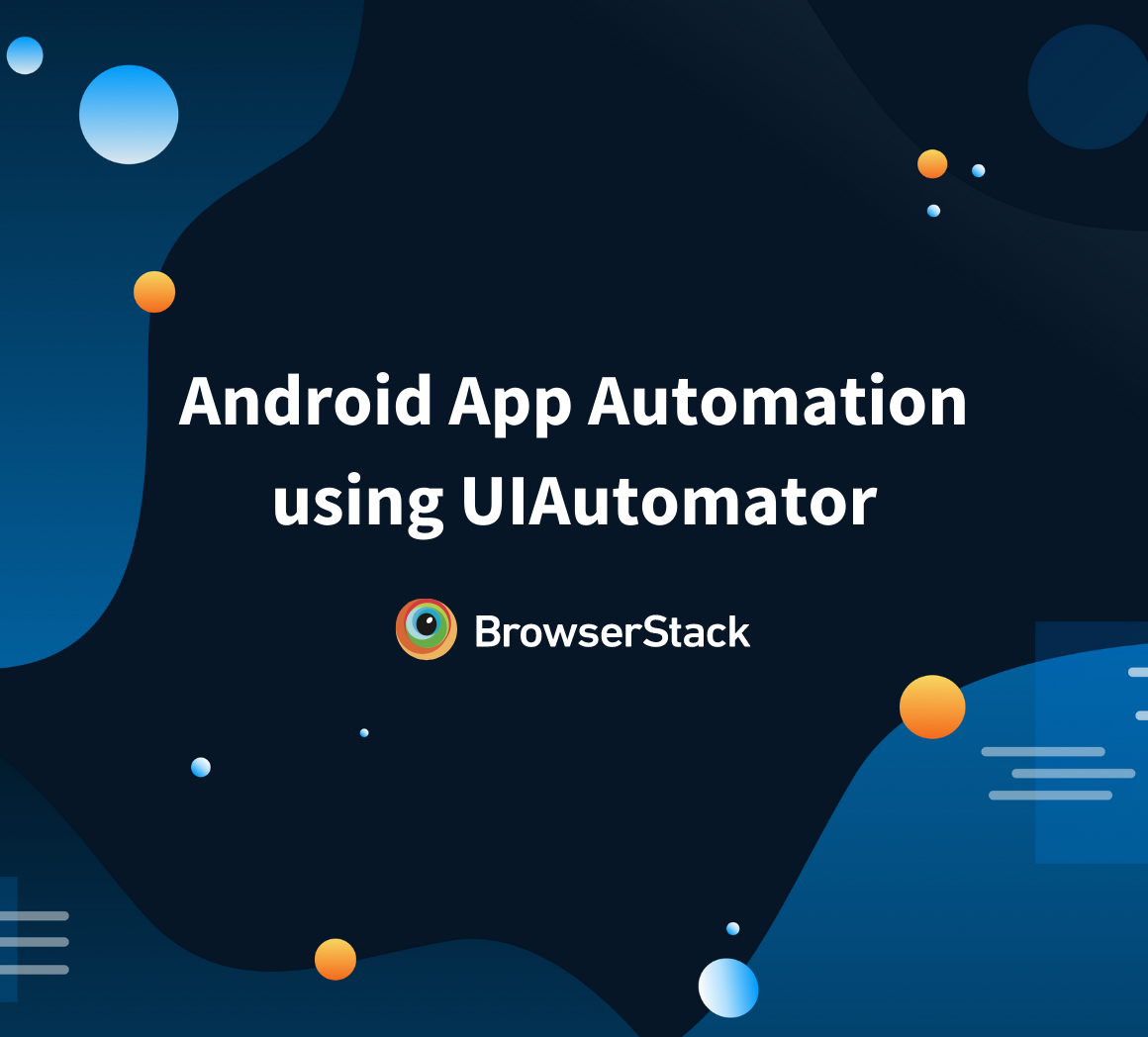 Android App Automation using UIAutomator
