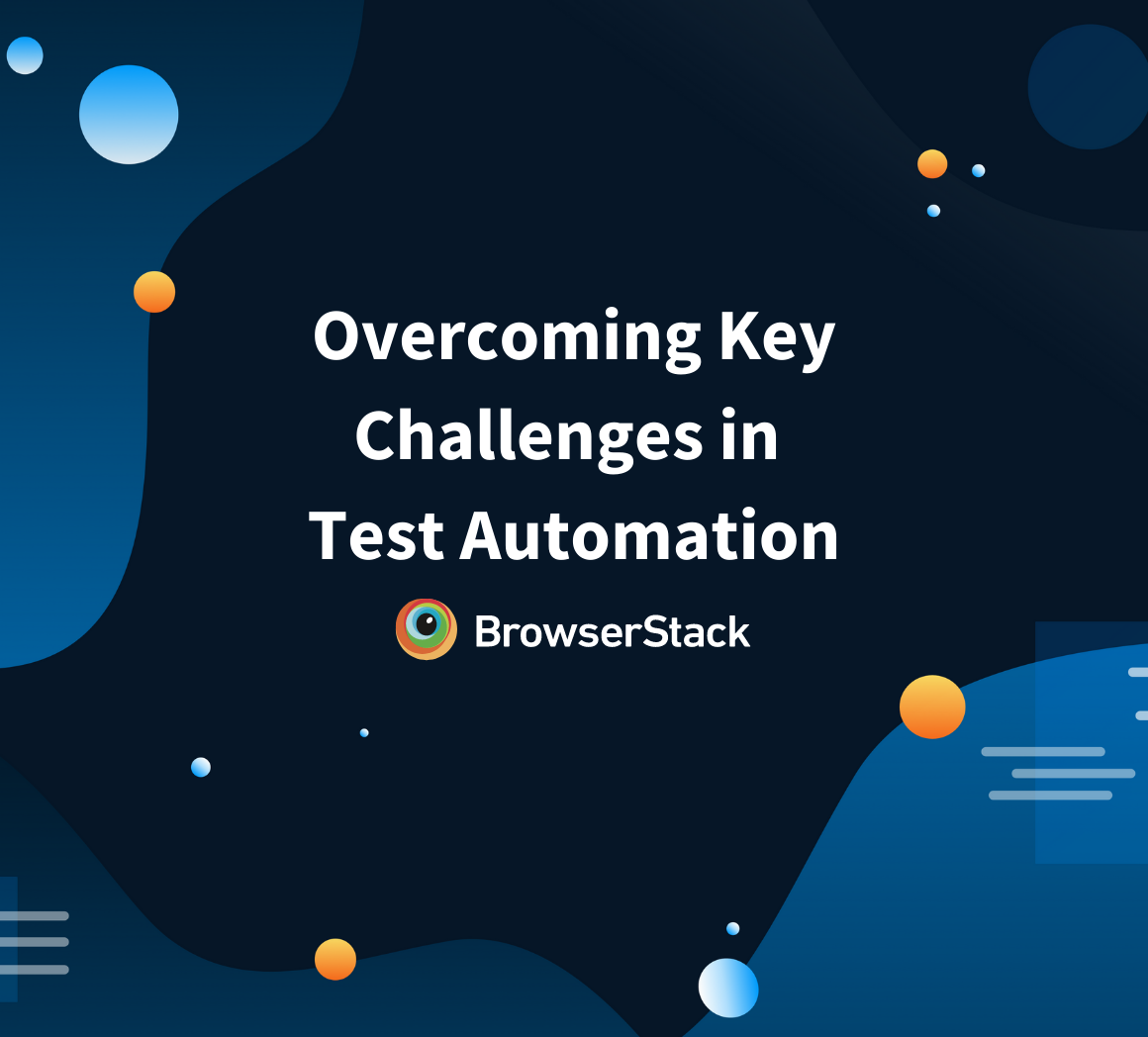 Overcoming Key Challenges in Test Automation