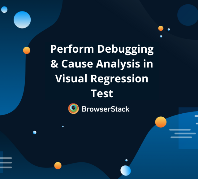 Perform debugging & cause analysis in visual regression test