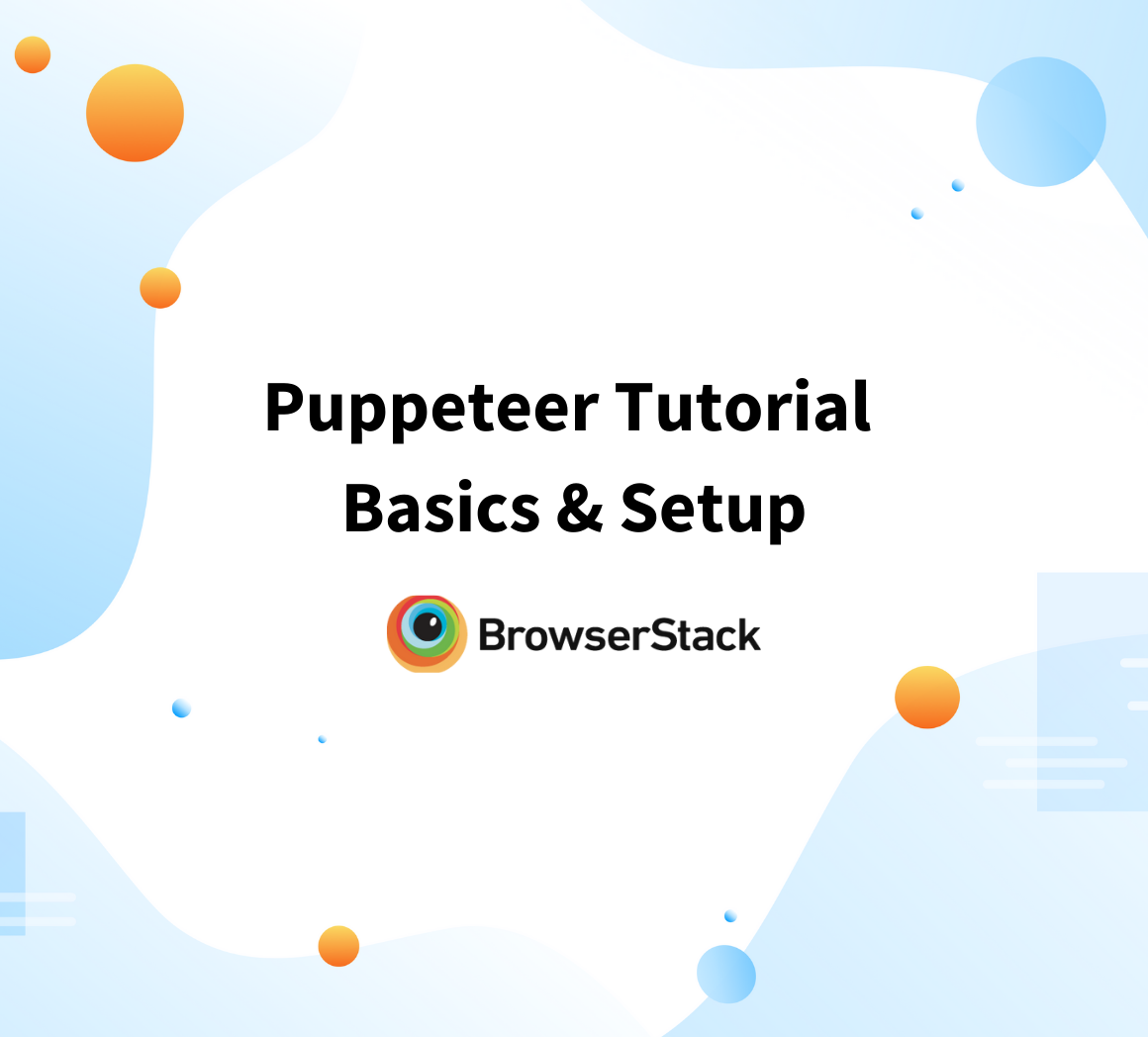 Puppeteer Framework Tutorial- Basics and Setup