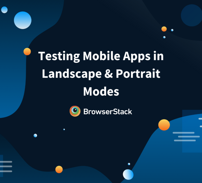 Testing Mobile Applications in Landscape & Portrait Modes