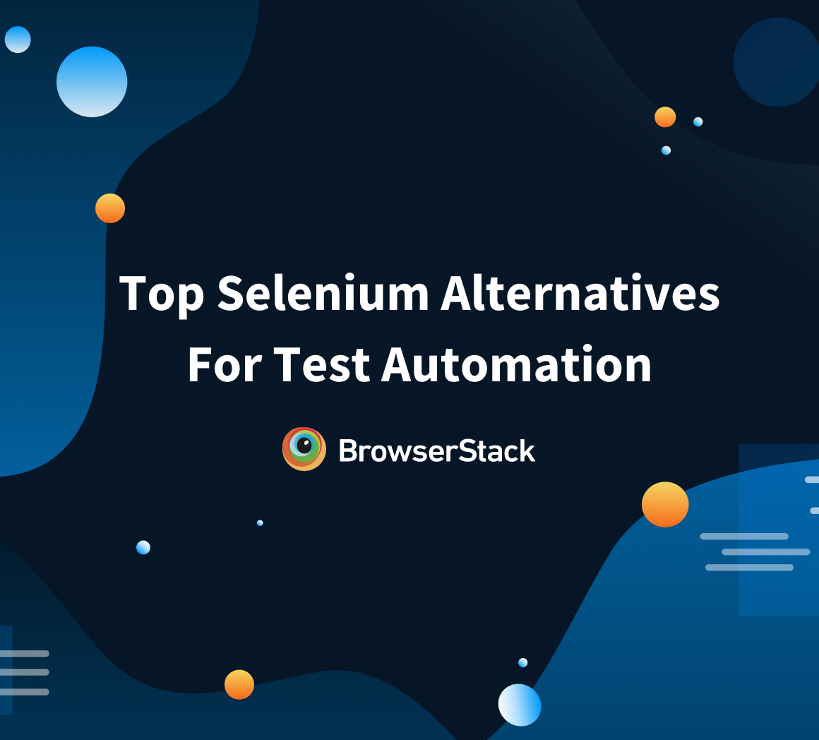 Top Selenium Alternatives For Your Test Automation Goals
