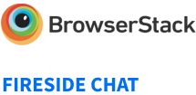 BrowserStack Fireside Chat
