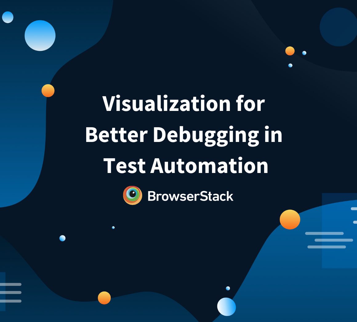 Visualization for better debugging in Test Automation