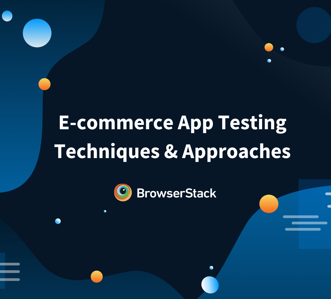 E-commerce App Testing Techniques and Approaches