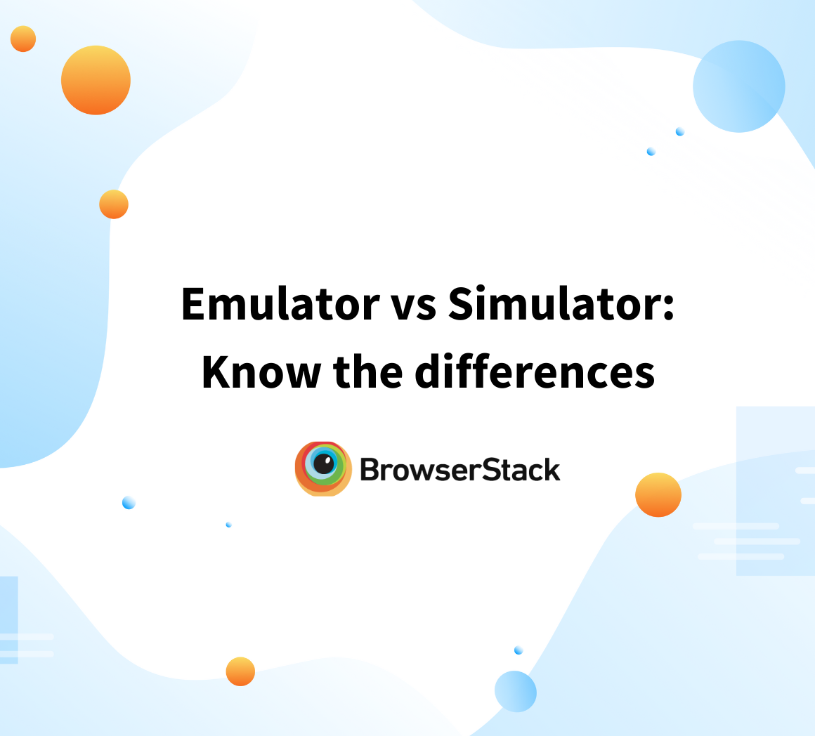 Emulator vs Simulator: Know the differences