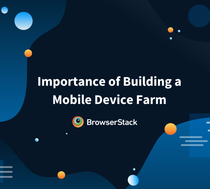 Why is it Important to build a Mobile Device Farm?