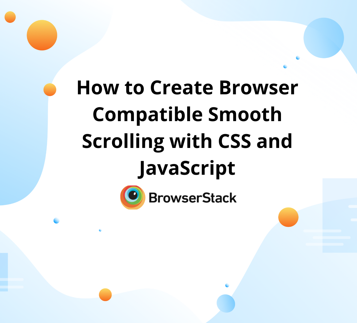Create Browser Compatible Smooth Scrolling with CSS & JavaScript |  BrowserStack
