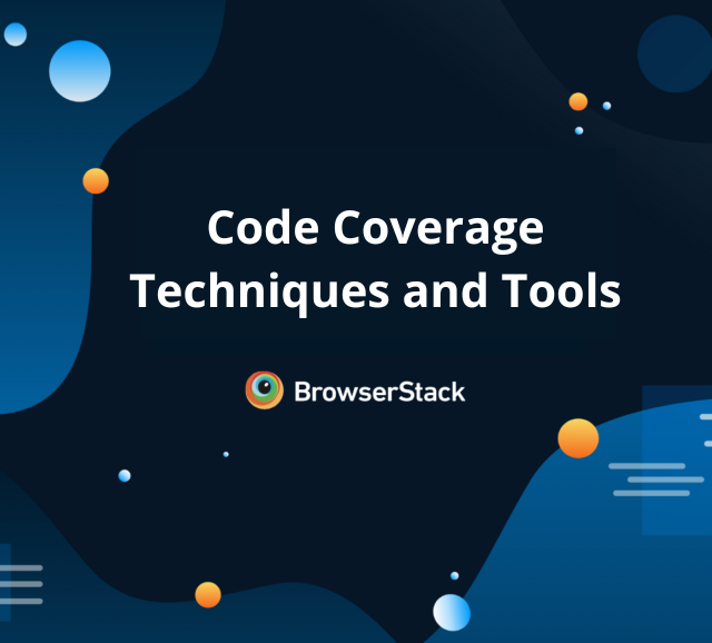 Code Coverage Techniques and Tools