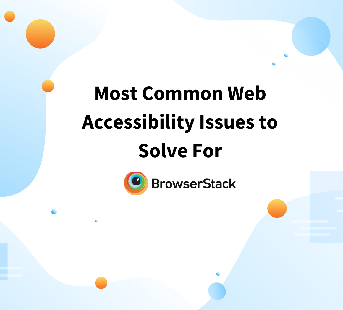 10 Most Common Web Accessibility Issues to Solve for  BrowserStack