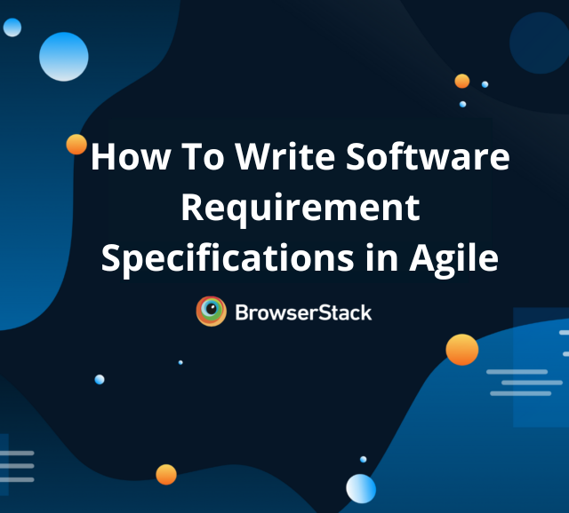 How To Write Software Requirement Specifications in Agile