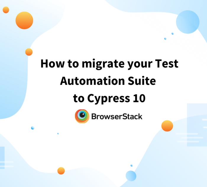 How to migrate your Test Automation Suite to Cypress 10