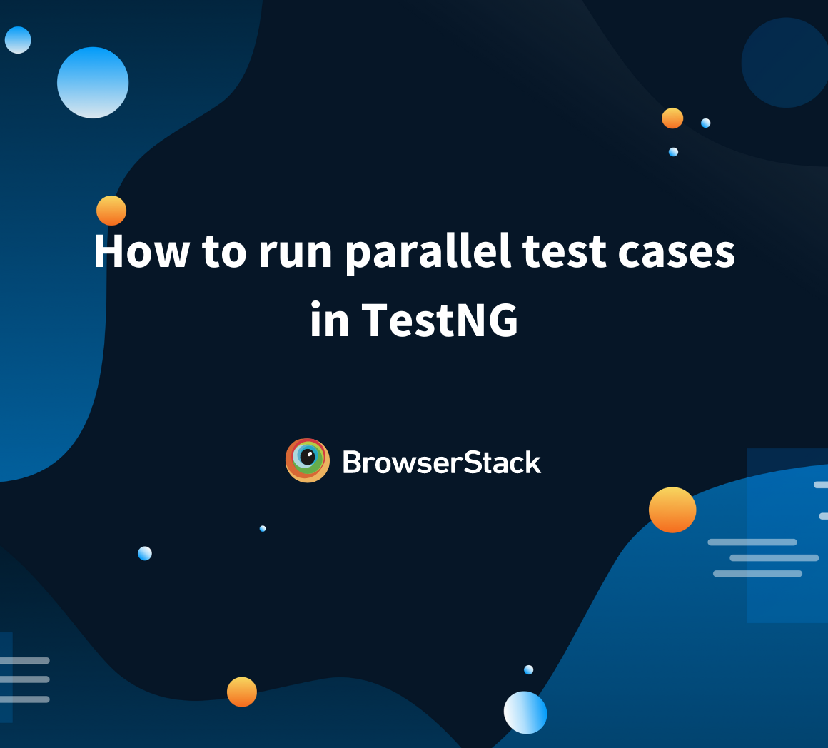 how-to-run-parallel-test-cases-in-testng-browserstack