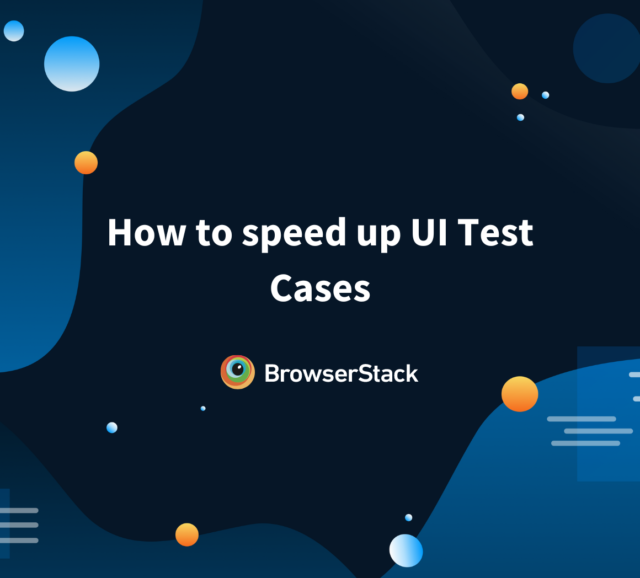 Understanding What Is UI Test Cases (with Examples) | BrowserStack